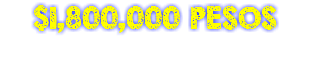 $1,800,000 PESOS