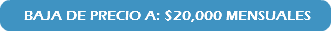 &nbsp;BAJA DE PRECIO A: $20,000 MENSUALES